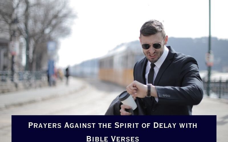28 Prayers Against the Spirit of Delay with Bible Verses
