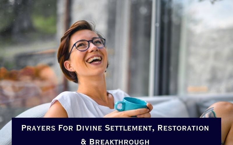 21 Prayers For Divine Settlement, Restoration & Breakthrough